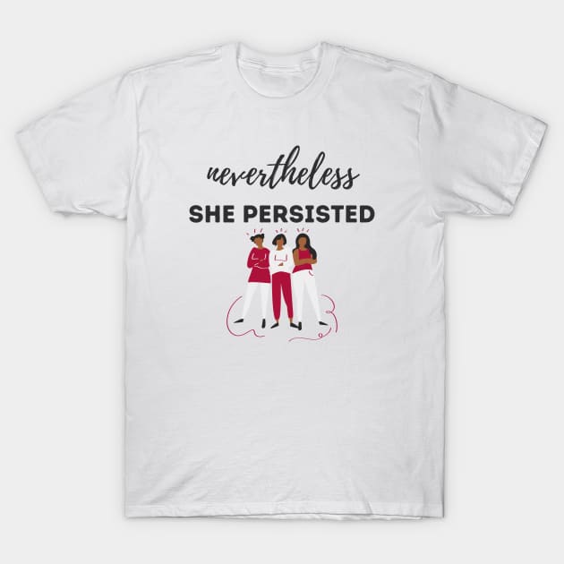 Nevertheless She Persisted: Dark Text T-Shirt by She+ Geeks Out